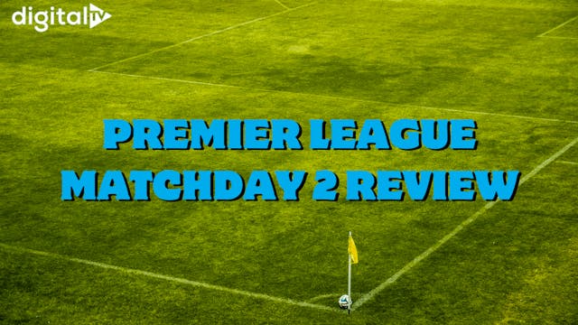 Johnnie’s Judgement: Premier League matchday 2 review